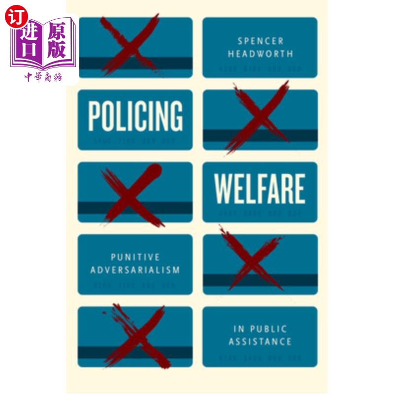 海外直订Policing Welfare: Punitive Adversarialism in Public Assistance治安福利:公共援助中的惩罚性对抗主义