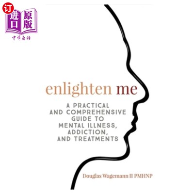 海外直订医药图书Enlighten Me: A Practical and Comprehensive Guide to Mental Illness, Addiction,  启蒙我：一本实用而