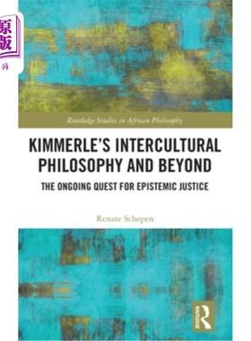 海外直订Kimmerle's Intercultural Philosophy and Beyond: The Ongoing Quest for Epistemic  金默尔的《跨文化哲学及超越