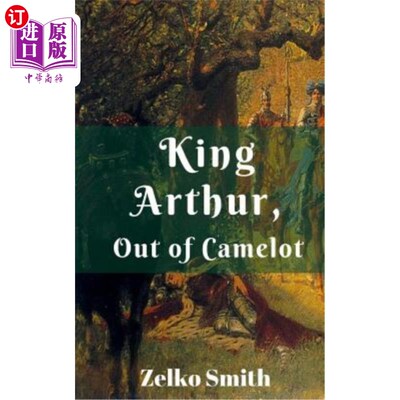 海外直订King Arthur, Out of Camelot 亚瑟王，离开卡梅洛特