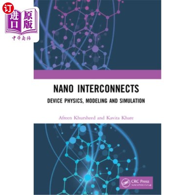 海外直订Nano Interconnects: Device Physics, Modeling and Simulation 纳米互连：设备物理，建模和仿真