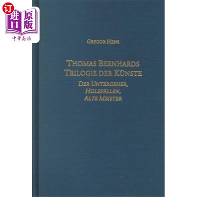海外直订古英语 Thomas Bernhards Trilogie der Kunste 贝尔纳哈尔先生的作品