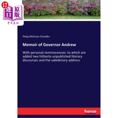 海外直订Memoir of Governor Andrew: With personal reminiscences: to which are added two h 安德鲁州长回忆录：附个人回