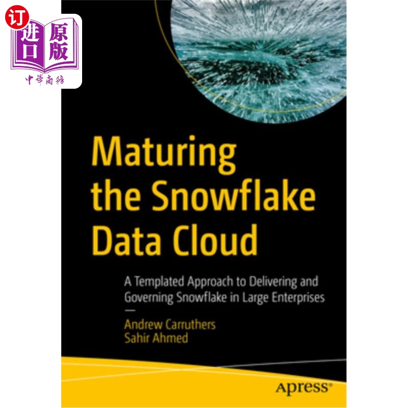 海外直订Maturing the Snowflake Data Cloud: A Templated Approach to Delivering and Govern 成熟的雪花数据云:在大型企