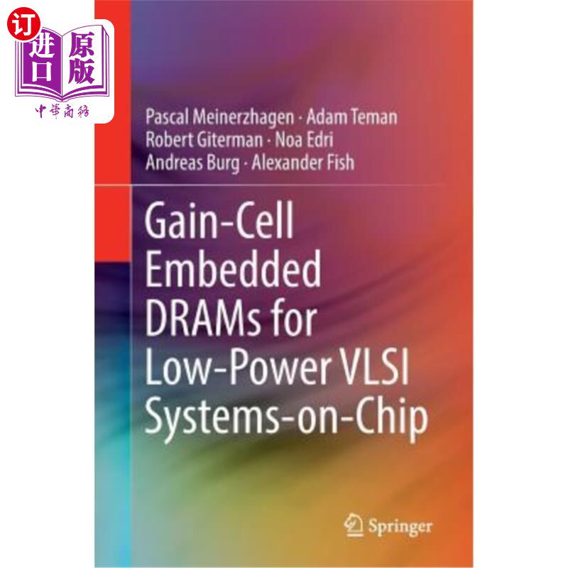 海外直订Gain-Cell Embedded Drams for Low-Power VLSI Systems-On-Chip 用于低功耗VLSI片上系统的增益单元嵌入式dram
