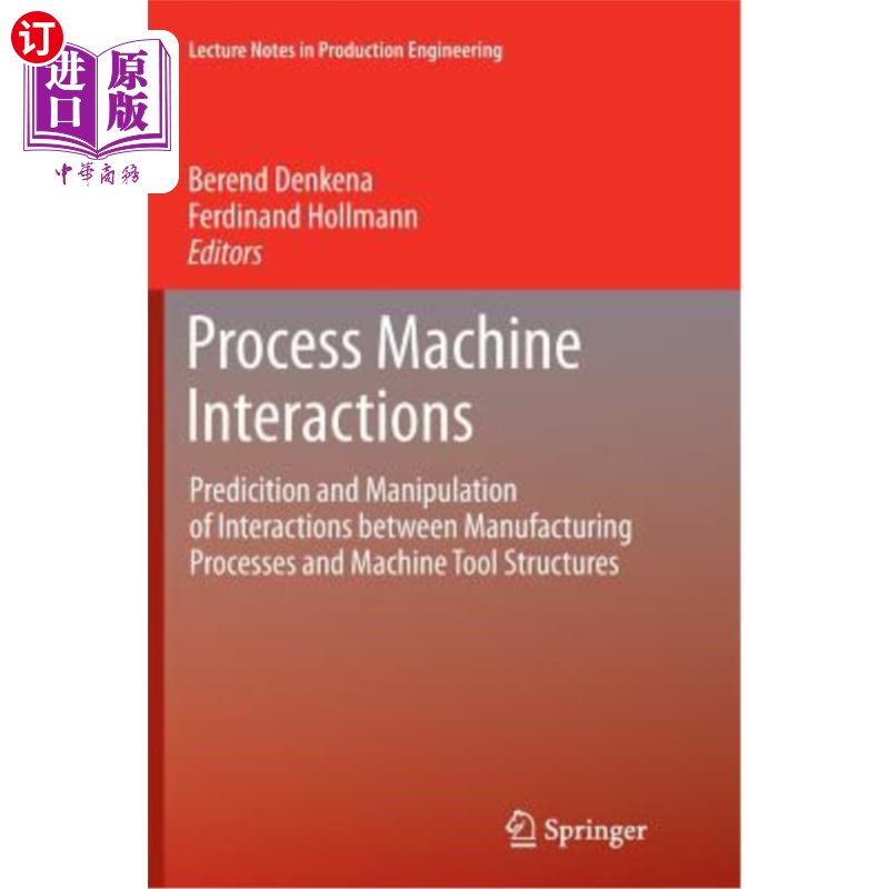 海外直订Process Machine Interactions: Predicition and Manipulation of Interactions Betwe 过程与机器的相互作用:制造