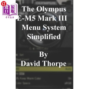 海外直订The Olympus E-M5 Mark III Menu System Simplified 奥林巴斯E-M5 Mark III菜单系统简化