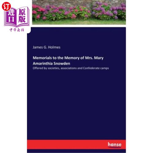 海外直订Memorials to the Memory of Mrs. Mary Amarinthia Snowden 纪念玛丽·阿马林蒂亚·斯诺登夫人