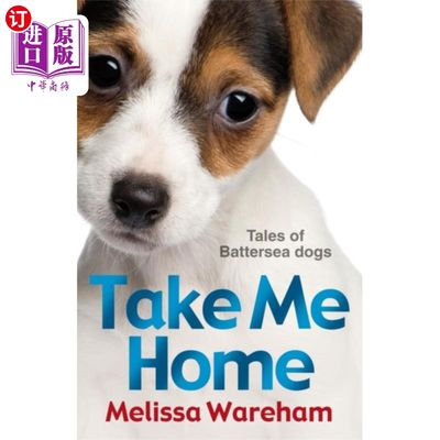 海外直订Take Me Home: Tales of Battersea Dogs 带我回家:巴特西狗的故事