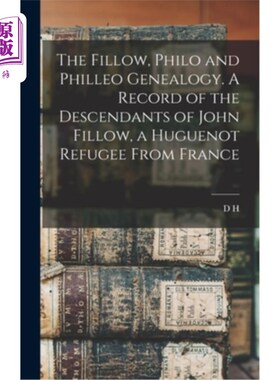 海外直订The Fillow, Philo and Philleo Genealogy. A Record of the Descendants of John Fil 菲洛、菲洛和菲利奥家谱。来