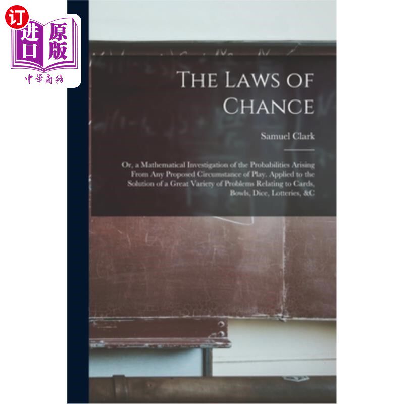 海外直订The Laws of Chance: Or, a Mathematical Investigation of the Probabilities Arisin 《机会法则》:或任何游戏情