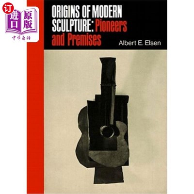 海外直订Origins of Modern Sculpture: Pioneers and Premises 现代雕塑的起源：先驱和前提