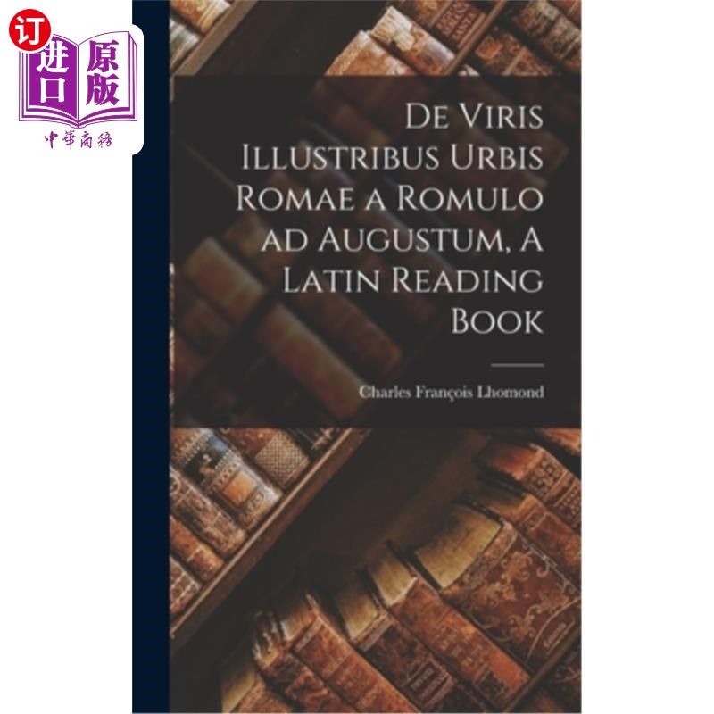 海外直订De Viris Illustribus Urbis Romae a Romulo ad Augustum, A Latin Reading Book 《罗马、罗马和奥古斯都的城市图