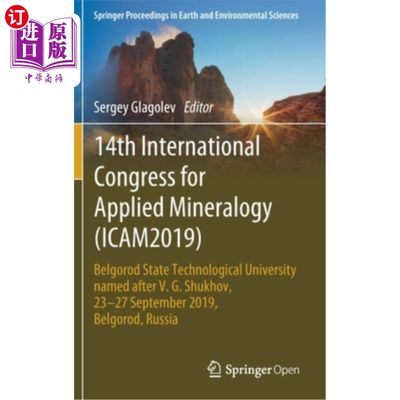 海外直订14th International Congress for Applied Mineralogy (Icam2019): Belgorod State Te 第14届国际应用矿物学大会（