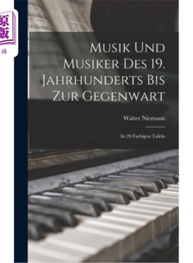 海外直订Musik und Musiker des 19. Jahrhunderts bis zur Gegenwart: In 20 Farbigen Tafeln 十九世纪的音乐和音乐家被刻