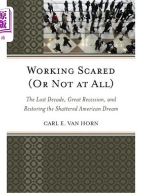 海外直订Working Scared (or Not at All): The Lost Decade, Great Recession, and Restoring  害怕工作（或者根本不害怕）