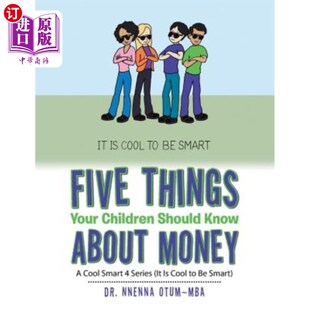 海外直订Five Things Your Children Should Know About Money: A Cool Smart 4 Series (It Is  你的孩子应该知道五件关于金