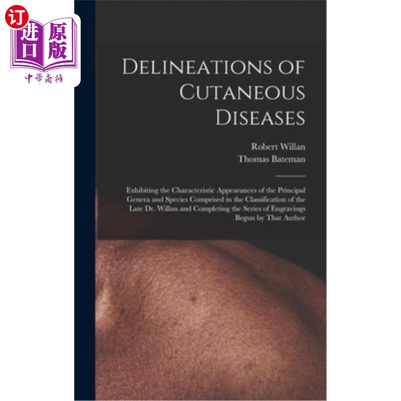 海外直订医药图书Delineations of Cutaneous Diseases: Exhibiting the Characteristic Appearances of 皮肤疾病的描述:在t
