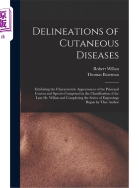 海外直订医药图书Delineations of Cutaneous Diseases: Exhibiting the Characteristic Appearances of 皮肤疾病的描述:在t