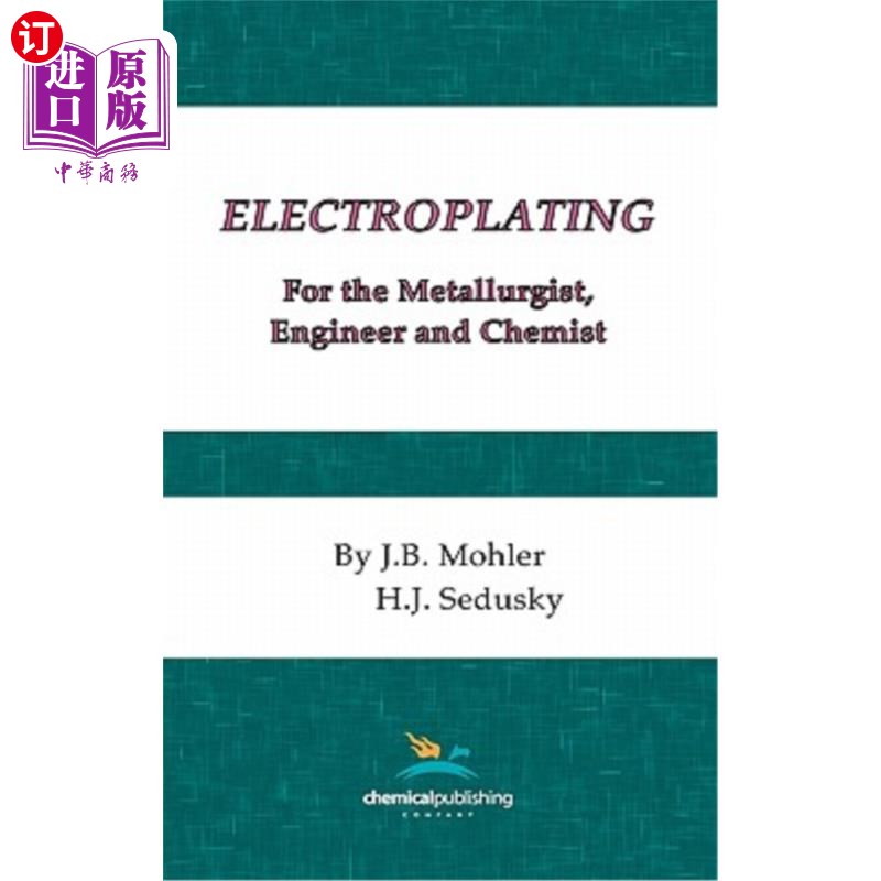 海外直订Electroplating for the Metallurgist, Engineer and Chemist 冶金学家、工程师和化学家的电镀