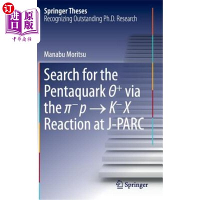 海外直订Search for the Pentaquark Θ+ Via the π-P → K-X Reaction at J-Par 搜索五夸克Θ；+通过&