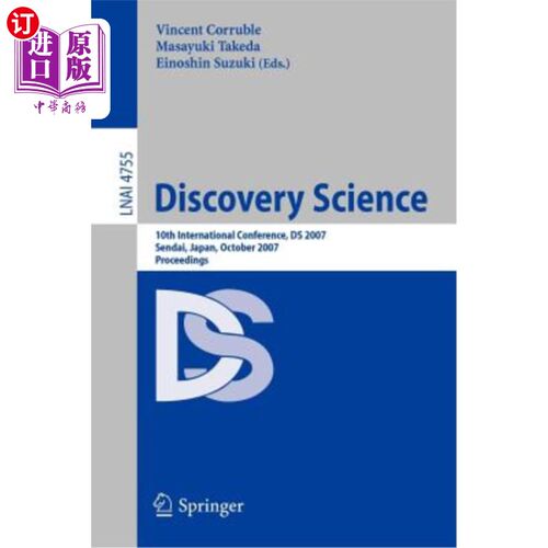 海外直订Discovery Science: 10th International Conference, DS 2007 Sendai, Japan, October 发现科学：第十届国际会议，