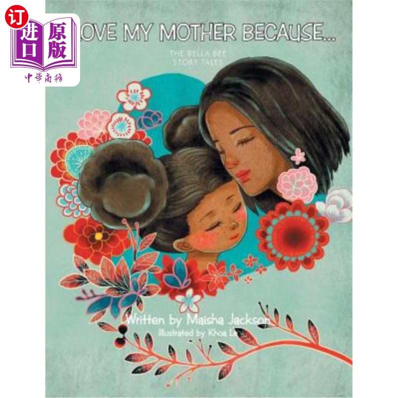 海外直订I Love My Mother Because . . .: The Bella Bee Story Tales 我爱我的母亲因为…:贝拉蜜蜂的故事故事