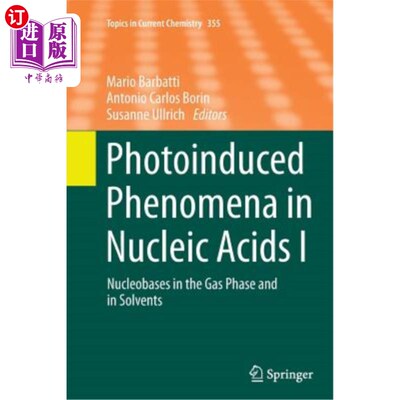 海外直订Photoinduced Phenomena in Nucleic Acids I: Nucleobases in the Gas Phase and in S 核酸中的光诱导现象I:在气相和