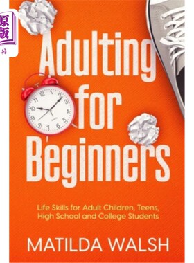 海外直订Adulting for Beginners - Life Skills for Adult Children, Teens, High School and  成人初学者-成人儿童，青少