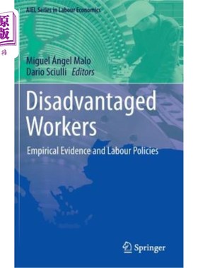 海外直订Disadvantaged Workers: Empirical Evidence and Labour Policies 弱势工人:经验证据和劳工政策
