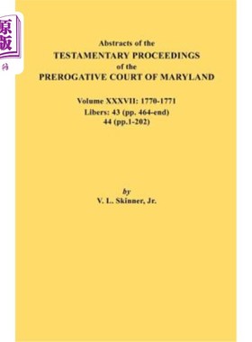 海外直订Abstracts of the Testamentary Proceedings of the Prerogative Court of Maryland.  马里兰州特权法院的遗嘱诉讼