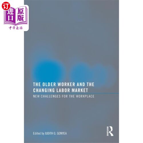 海外直订Older Worker and the Changing Labor Market 老年工人和不断变化的劳动力市场