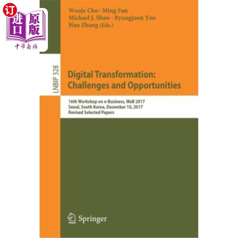 海外直订Digital Transformation: Challenges and Opportunities: 16th Workshop on E-Busines 数字转型:挑战与机遇:第十六