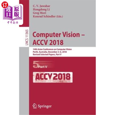 海外直订Computer Vision - Accv 2018: 14th Asian Conference on Computer Vision, Perth, Au 《计算机视觉——2018年Ac