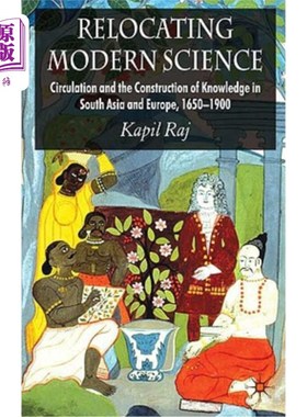 海外直订Relocating Modern Science: Circulation and the Construction of Knowledge in Sout 现代科学的迁移:南亚和欧洲