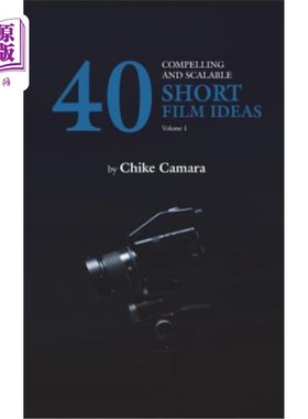 海外直订40 Compelling and Scalable Short Film Ideas: Short Film Ideas for Student and Pr 40个引人注目且可扩展的短片
