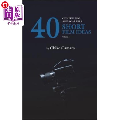 海外直订40 Compelling and Scalable Short Film Ideas: Short Film Ideas for Student and Pr 40个引人注目且可扩展的短片