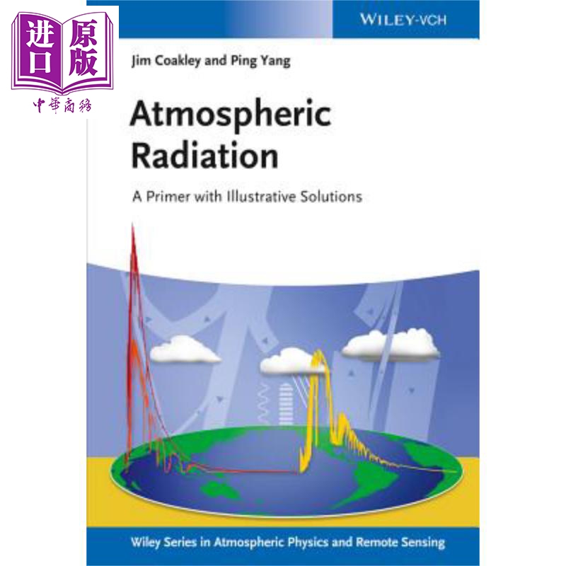 大气辐射入门及说明性解决方案 Atmospheric Radiation A Primer With Illustrative Solutions英文原版 James Coakley Jr w-封面