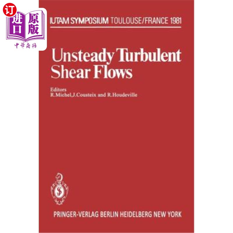 海外直订Unsteady Turbulent Shear Flows: Symposium Toulouse, France, May 5-8, 1981非定常湍流剪切流：法国图卢兹研讨