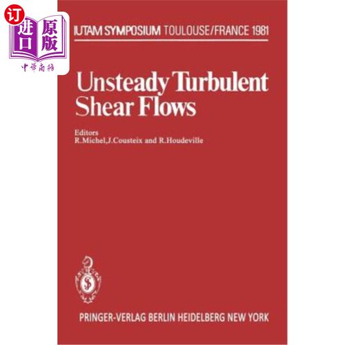 海外直订Unsteady Turbulent Shear Flows: Symposium Toulouse, France, May 5-8, 1981 非定常湍流剪切流：法国图卢兹研讨