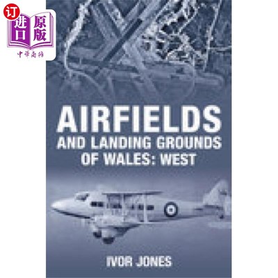海外直订Airfields and Landing Grounds of Wales: West 威尔士的机场和着陆场:西部