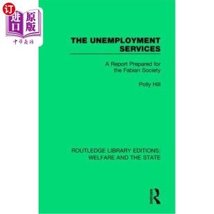 海外直订The Unemployment Services: A Report Prepared for the Fabian Society 失业服务:为费边社准备的一份报告
