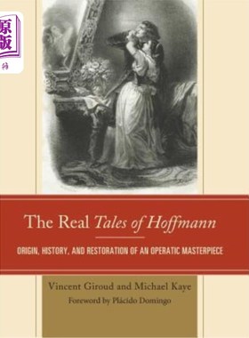 海外直订The Real Tales of Hoffmann: Origin, History, and Restoration of an Operatic Mast 《霍夫曼的真实故事:一部歌