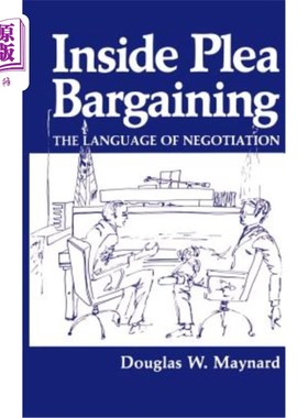 海外直订Inside Plea Bargaining: The Language of Negotiation 辩诉交易内幕:谈判的语言
