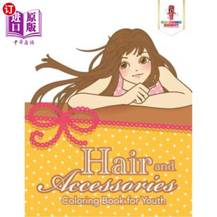 Coloring Book for 海外直订Hair 头发和配饰 Accessories Youth 青年填色书 and