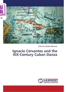 海外直订Ignacio Cervantes and the XIX-Century Cuban Danza 伊格纳西奥·塞万提斯和十九世纪的古巴舞曲