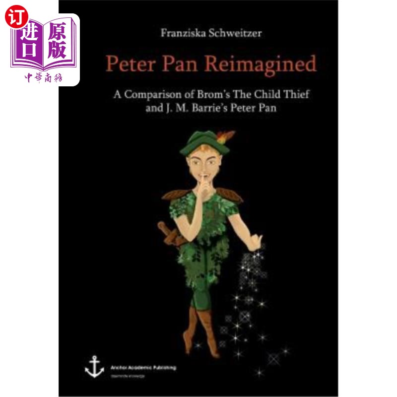 海外直订Peter Pan Reimagined: A Comparison of Brom's The Child Thief and J. M. Barrie's  重新想象的彼得·潘:布罗姆的