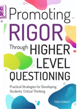 海外直订Promoting Rigor Through Higher Level Questioning: Practical Strategies for Devel 通过更高层次的提问提高严谨