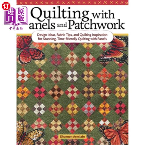 海外直订Quilting with Panels and Patchwork: Design Ideas, Fabric Tips, and Quilting Insp 绗缝与面板和拼接:设计理念