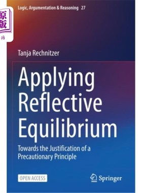 海外直订Applying Reflective Equilibrium: Towards the Justification of a Precautionary Pr 应用反思均衡:预防原则的论